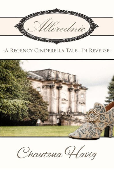 Allerednic: A Regency Cinderella Tale--In Reverse