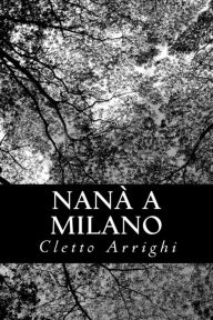 Title: Nanà a Milano, Author: Cletto Arrighi