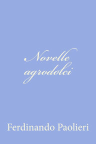 Title: Novelle agrodolci, Author: Ferdinando Paolieri
