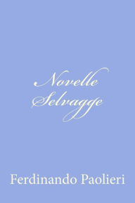 Title: Novelle Selvagge, Author: Ferdinando Paolieri