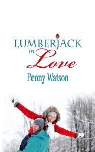 Title: Lumberjack In Love, Author: Penny Watson