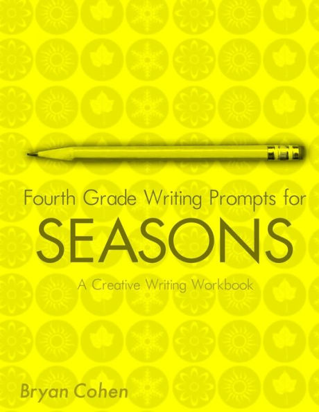 Fourth Grade Writing Prompts for Seasons: A Creative Writing Workbook