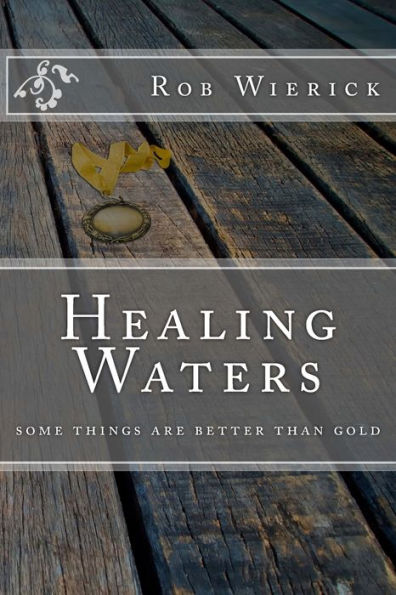Healing Waters: some things are better than gold