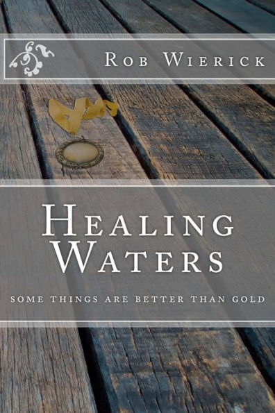 Healing Waters: some things are better than gold