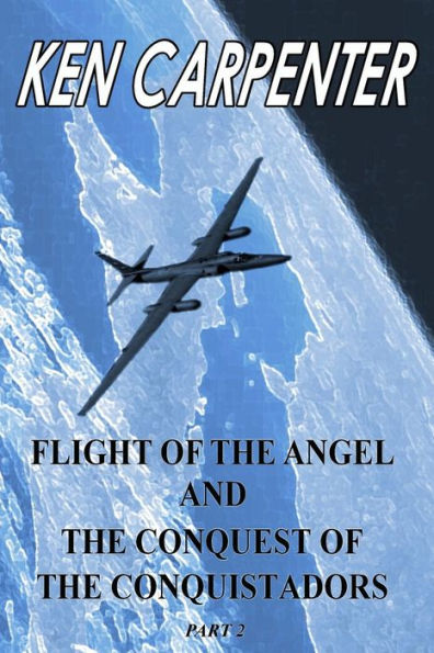 Flight of the Angel and The Conquest of the Conquistadors Part 2: Flight of the Angel