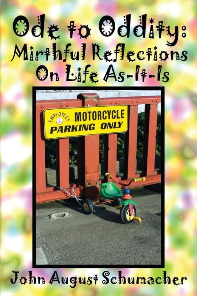 Ode to Oddity: Mirthful Reflections on Life As-It-Is