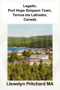 Title: Legado, Port Hope Simpson Town, Ternua eta Labrador, Canada: Port Hope Simpson Misterios, Author: Llewelyn Pritchard M.A.