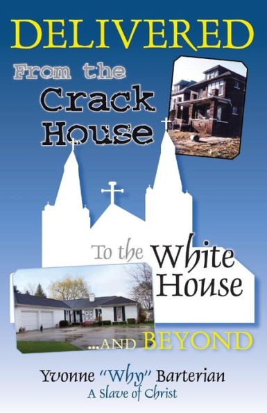 Delivered: From the Crack House to the White House... and Beyond