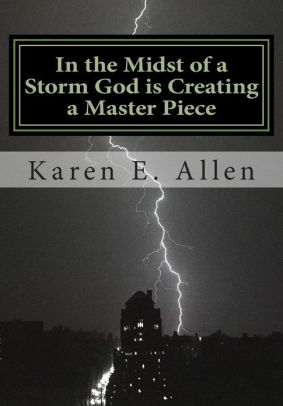 In the Midst of a Storm God is Creating a Master Piece