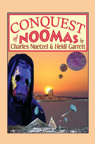 Title: Conquest of Noomas: A Fantasy Novel: The Noomas Chronicles, Volume III, Author: Charles Nuetzel