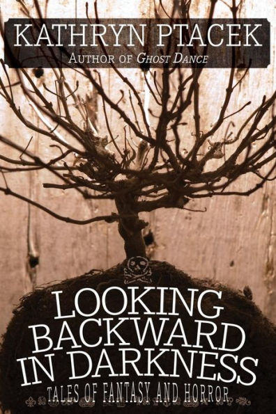 Looking Backward Darkness: Tales of Fantasy and Horror