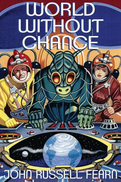 World Without Chance: Classic Pulp Science Fiction Stories the Vein of Stanley G. Weinbaum