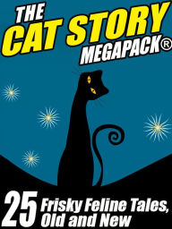 Title: The Cat MEGAPACK ®: 25 Frisky Feline Tales, Old and New, Author: Gary Lovisi