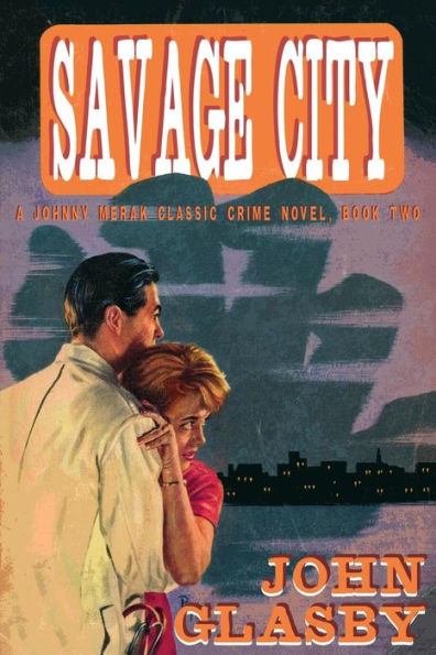 Savage City: A Johnny Merak Classic Crime Novel, Book Two