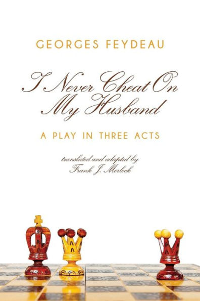 I Never Cheat on My Husband: A Play Three Acts