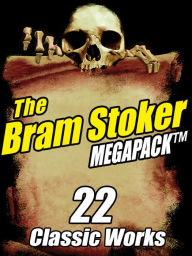 Title: The Bram Stoker MEGAPACK: 22 Classic Works, Author: Bram Stoker