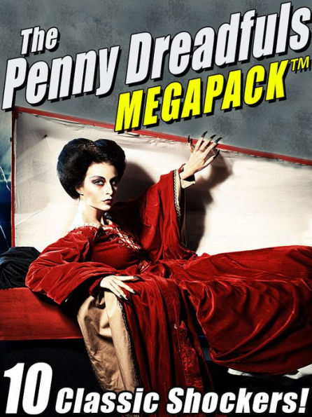 The Penny Dreadfuls MEGAPACK: 10 Classic Shockers!