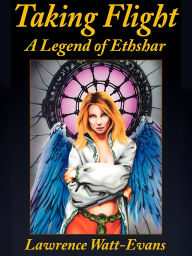 Title: Taking Flight: A Legend of Ethshar, Author: Lawrence Lawrence Watt-Evans Watt-Evans