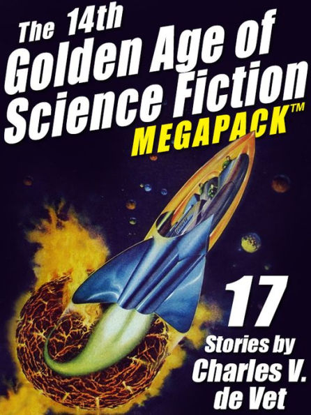The 14th Golden Age of Science Fiction MEGAPACK: 17 Stories by Charles V. de Vet