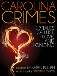 Title: Carolina Crimes: Nineteen Tales of Lust, Love, And Longing, Author: Karen Pullen