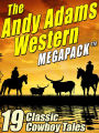 The Andy Adams Western MEGAPACK: 19 Classic Cowboy Tales