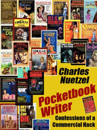 Title: Pocketbook Writer: Confessions of a Commercial Hack, Author: Charles Nuetzel
