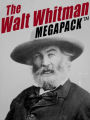 The Walt Whitman MEGAPACK: More Than 500 Classic Poems, Essays, and Letters, including Leaves of Grass