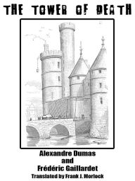 Title: The Tower of Death: A Play in Five Acts, Author: Alexandre Dumas