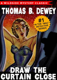 Title: Draw the Curtain Close: Mac Detective Series #1, Author: Thomas B. Dewey