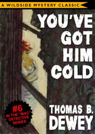 Title: Mac Detective Series 06: You've Got Him Cold, Author: Thomas B. Dewey