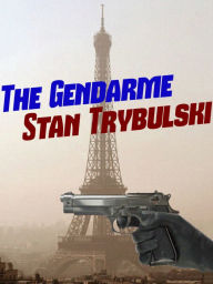 Title: The Gendarme, Author: Stan Trybulski