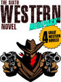 The Sixth Western Novel MEGAPACK : 4 Novels of the Old West