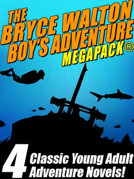 The Bryce Walton Boys' Adventure MEGAPACK