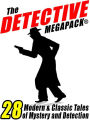 The Detective Megapack®: 28 Tales by Modern and Classic Authors