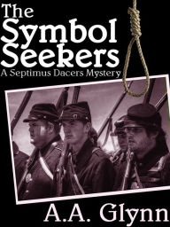 Title: The Symbol Seekers: A Septimus Dacers Mystery, Author: A.A. A.A. Glynn Glynn