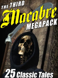 Title: The Third Macabre MEGAPACK: 25 Classic Tales of Horror, Author: Gertrude Atherton