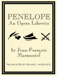 Title: Penelope: An Opera Libretto, Author: Jean-François Marmontel