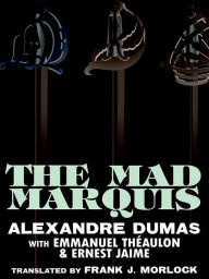 Title: The Mad Marquis: A Play in Five Acts, Author: Alexandre Dumas