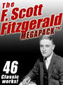 The F. Scott Fitzgerald MEGAPACK: 46 Classic Works