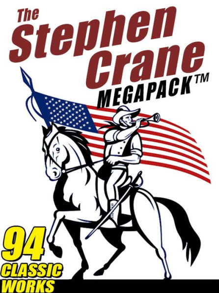 The Stephen Crane Megapack: 94 Classic Works by the Author of The Red Badge of Courage