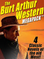The Burt Arthur Western MEGAPACK: 4 Classic Novels of the Old West