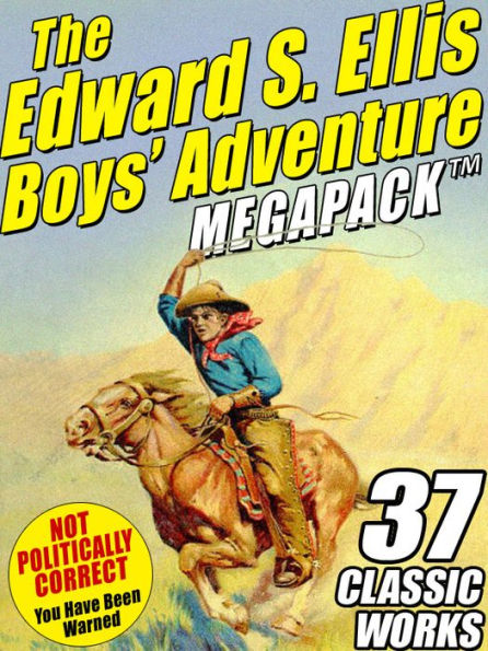 The Edward S. Ellis MEGAPACK : 37 Classic Tales
