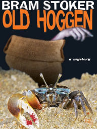 Title: Old Hoggen: A Mystery, Author: Bram Stoker