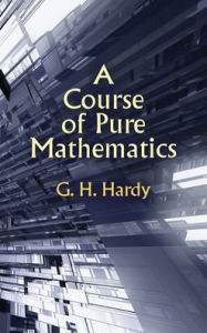 Title: A Course of Pure Mathematics, Author: G H Hardy