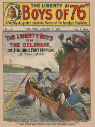 Title: The Liberty Boys on the Delaware; or Holding Fort Mifflin, Author: Harry Moore