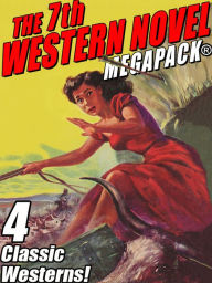 Title: The 7th Western Novel MEGAPACK: 4 Classic Westerns, Author: Francis W. Hilton