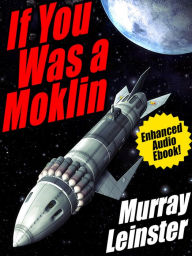 Title: If You Was a Moklin: Enhanced Audio Ebook, Author: Murray Leinster