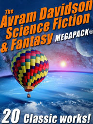 Title: The Avram Davidson Science Fiction & Fantasy MEGAPACK, Author: Avram Davidson