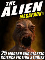 The Alien MEGAPACK: 25 Modern and Classic Science Fiction Stories