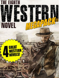 Title: The 8th Western Novel MEGAPACK: 4 Classic Westerns, Author: Dean Owen